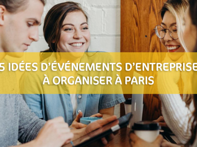 5 idées d'événements d'entreprise à organiser dans Paris